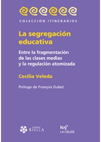 Papel La Segregación Educativa. Entre La Fragmentación De Las Clases Medias Y La Regulación Atomizada.
