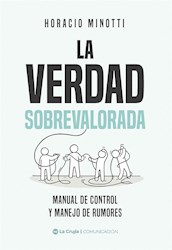 Papel VERDAD SOBREVALORADA MANUAL DE CONTROL Y MANEJO DE RUMORES (COLECCION COMUNICACION)