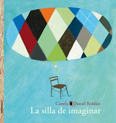 Libro La Silla De Imaginar  Rustica