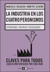 Libro La Industria En Los Cuatro Peronismos