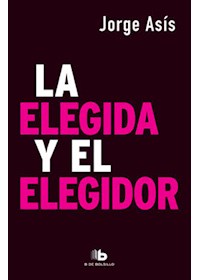 Papel La Elegida Y El Elegidor (Trilogía Kirchnerismo 3)