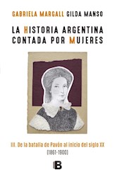 Papel Historia Argentina Contada Por Mujeres 1861 - 1900, La