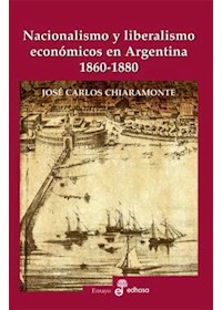 Papel Nacionalismo Y Liberalismo Económicos En Argentina 1860-1880