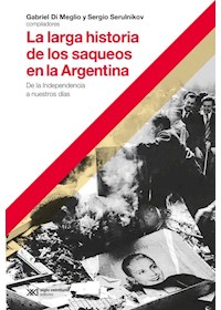 Papel La Larga Historia De Los Saqueos En La Argentina