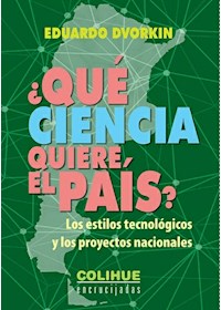 Papel ¿Qué Ciencia Quiere Un País? Los Estilos Tecnológicos Ante El Desguace Del Estado Argentino