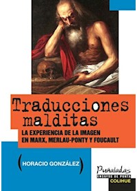Papel Traducciones Malditas. La Experiencia De La Imagen En Marx, Merlauponty Y Foucault