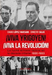 Libro Viva Yrigoyen! Viva La Revolucin! La Lucha Armada Radical, 1930-1933