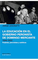  La educación en el gobierno peronista de Domingo Mercante, 1946-1952
