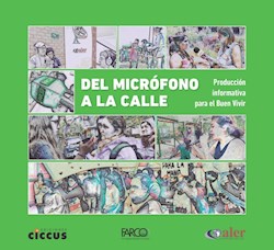 Libro Del Microfono A La Calle .Produccin Informativa Para El Buen Vivir