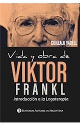  Vida y obra de Viktor Frankl : introducción a la logoterapia