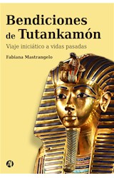  Bendiciones de Tutankhamon : un viaje iniciático a vidas pasadas