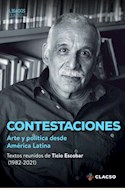 Papel CONTESTACIONES : ARTE Y POLÍTICA DESDE AMÉRICA LATINA. TEXTOS REUNIDOS DE TICIO ESCOBAR (1982-2021)