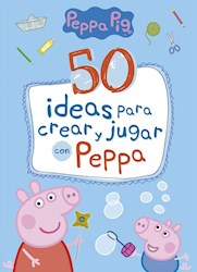 Papel 50 Ideas Para Crear Y Jugar Con Peppa