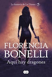Libro Aqui Hay Dragones ( Libro 1 De La Historia De La Diana )