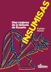 Papel Insumisas - Diez Mujeres De La Historia De Rosario