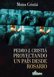 Papel Pedro J. Cristia Proyectando Un Pais Desde Rosario