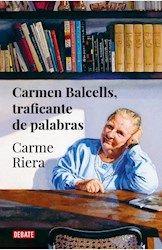Libro Carmen Balcells , Traficante De Palabras