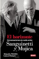 Papel EL HORIZONTE. CONVERSACIONES SIN RUIDO ENTRE SANGUINETTI Y MUJICA