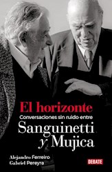 Papel Horizonte, El - Conversaciones Sin Ruido Entre Sanguinetti Y Mujica