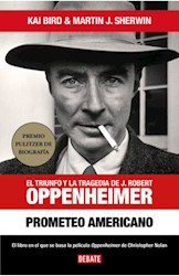 Papel Prometeo Americano - El Triunfo Y La Tragedia De J. Robert Oppenheimer