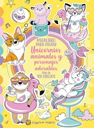Libro Megalibro Para Pintar : Unicornios , Animales Y Personajes Adorables