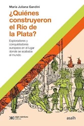Libro Quienes Construyeron El Rio De La Plata ?