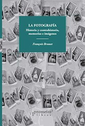Libro La Fotografia .Historia Y Contrahistoria, Memoria E Imgenes