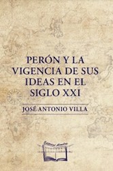 Libro Peron Y La Vigencia De Sus Ideas En El Siglo Xxi