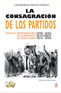 Papel LA CONSAGRACIÓN DE LOS PARTIDOS. POLÍTICA Y REPRESENTACIÓN EN LA PROVINCIA DE BUENOS AIRES, 1870-190