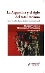 Libro La Argentina Y El Siglo Del Totalitarismo