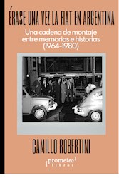 Libro Erase Una Vez La Fiat En Argentina .Una Cadena De Montaje Entre Memorias E