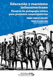 Libro Educacion Y Marxismo Latinoamericano .Ensayos De Pedagogia Critica Para Pro