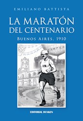 Libro La Maraton Del Centenario. Buenos Aires, 1910