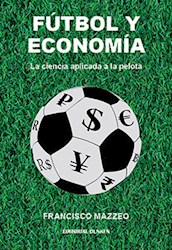 Libro Futbol Y Economia , La Ciencia Aplicada A La Pelota