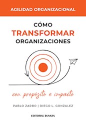Libro Agilidad Organizacional .Como Transformar Organizaciones Con Proposito E