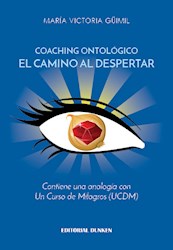 Libro Coaching Ontologico :El Camino Al Despertar