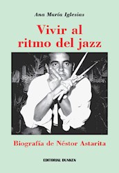 Libro Vivir Al Ritmo Del Jazz . Biografia De Nestor Astarita