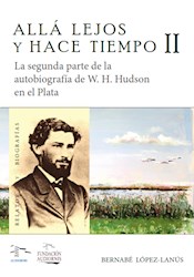Libro Alla Lejos Y Hace Tiempo Ii La 2Da Parte D/La Biog. W.H Hudson En El Plata