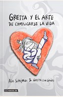Papel GRETTA Y EL ARTE DE COMPLICARSE LA VIDA