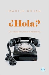 Libro Hola? Un Requiem Para El Telefono