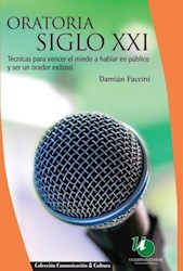 Papel ORATORIA SIGLO XXI TECNICAS PARA VENCER EL MIEDO A HABLAR EN PUBLICO Y SER UN ORADOR EXITOSO