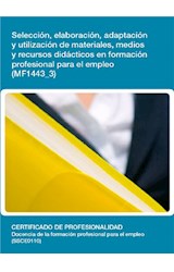  MF1443_3 - Selección, elaboración, adaptación y utilización de materiales, medios y recursos didácticos en formación profesional