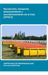  UF0013 - Recolección, transporte, almacenamiento y acondicionamiento de la fruta