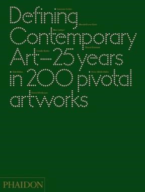  DEFINING CONTEMPORARY ART 25YEARS IN 200 PIVOTAL ART WORKS