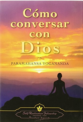 Como Conversar Con Dios (Nueva Edicion) ( Td ) por PARAMAHANSA YOGANANDA -  9780876126028 - Todas las temáticas en un solo lugar