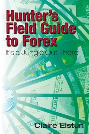 E-book Hunter'S Field Guide To Forex: It'S A Jungle Out There
