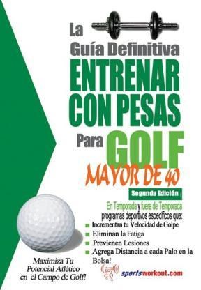 E-book La Guía Definitiva - Entrenar Con Pesas Para Golf - Mayor De 40