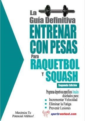E-book La Guía Definitiva - Entrenar Con Pesas Para Raquetbol Y Squash