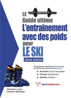 E-book Le Guide Suprême De L'Entrainement Avec Des Poids Pour Le Ski