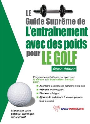 E-book Le Guide Suprême De L'Entrainement Avec Des Poids Pour Le Golf